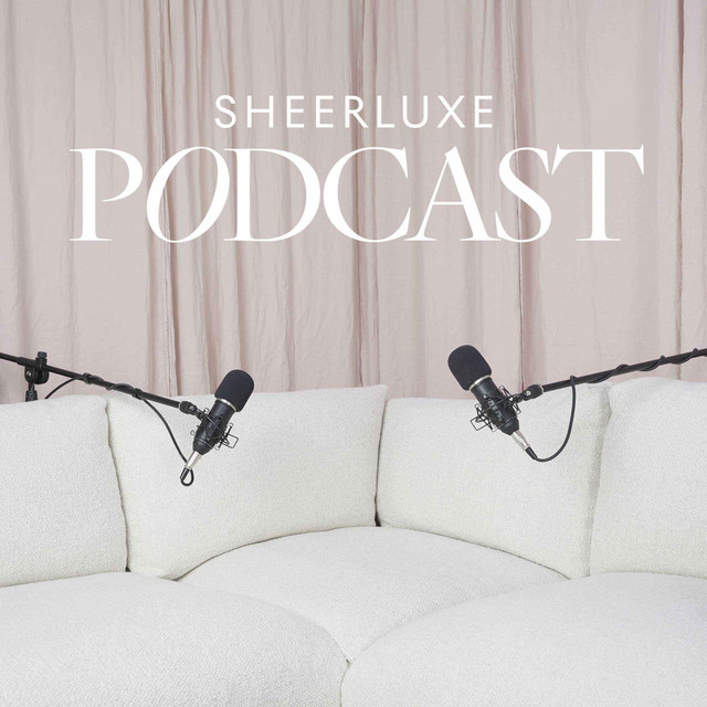 SheerLuxe Podcast